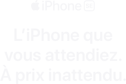 iPhone SE, l'iPhone que vous attendiez à prix inattendu